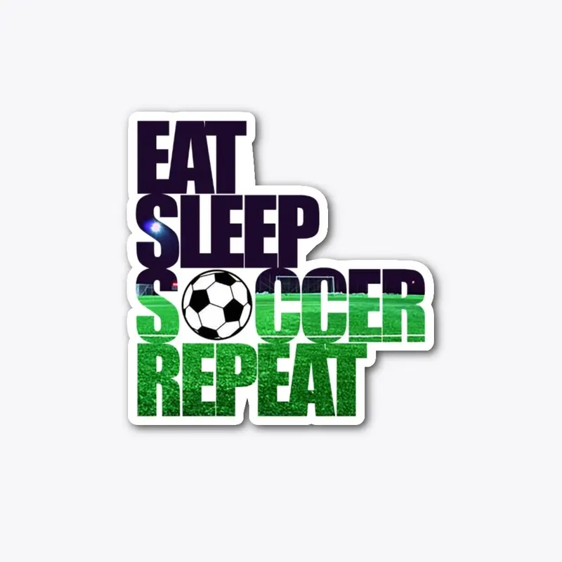 Eat Sleep Soccer Repeat Funny Quote